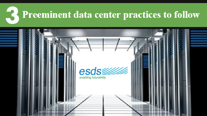 3 Preeminent data center practices to follow