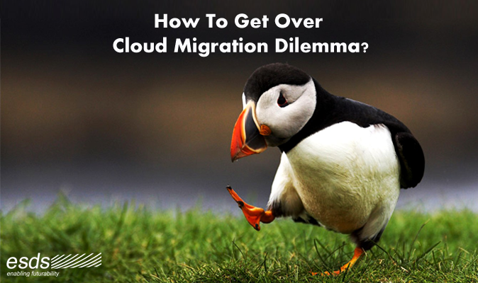 How to get over cloud migration dilemma