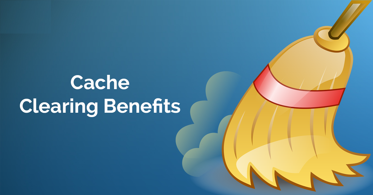 Cache Clearing: What are the benefits? 1