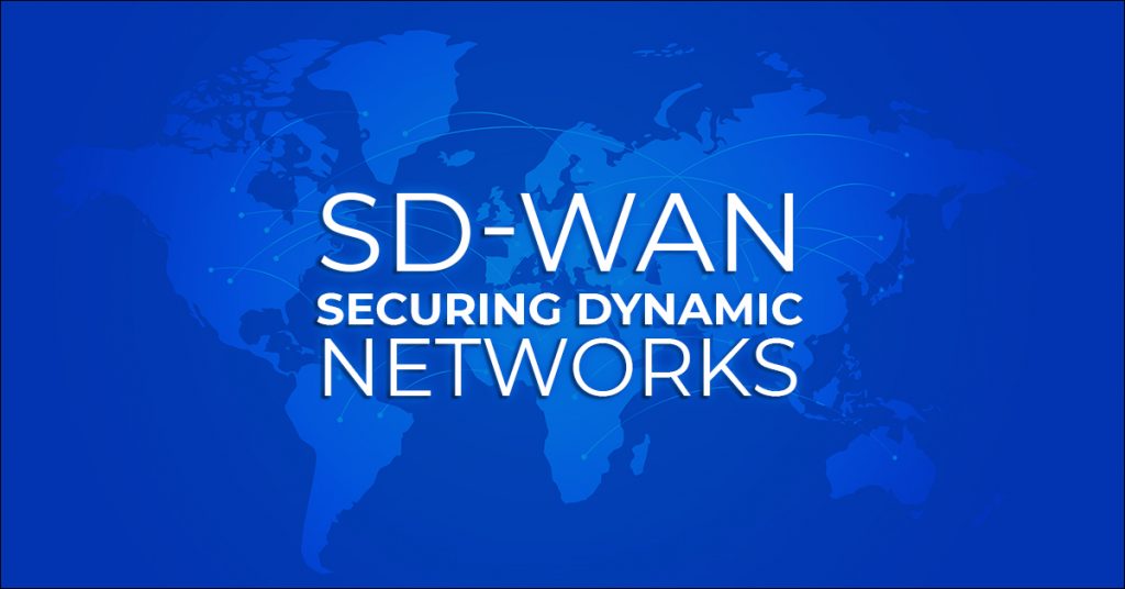 SD WAN Securing Dynamic Networks