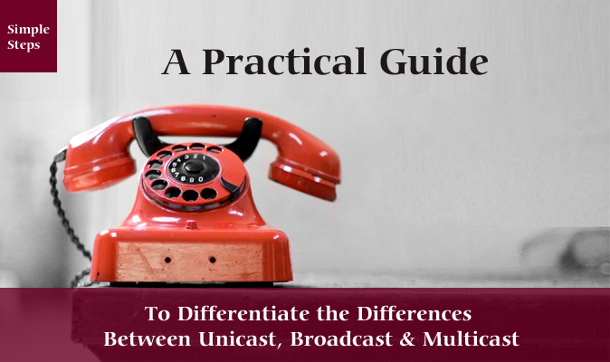 Difference between unicast, broadcast and multicast