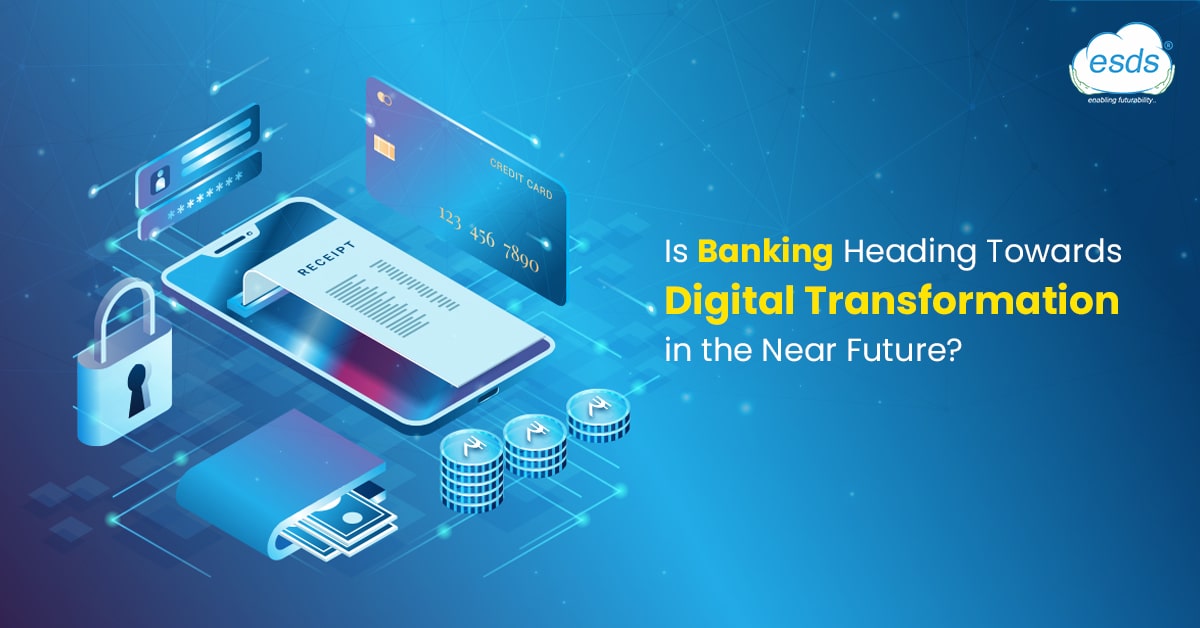 Banking Heading Towards Digital Transformation