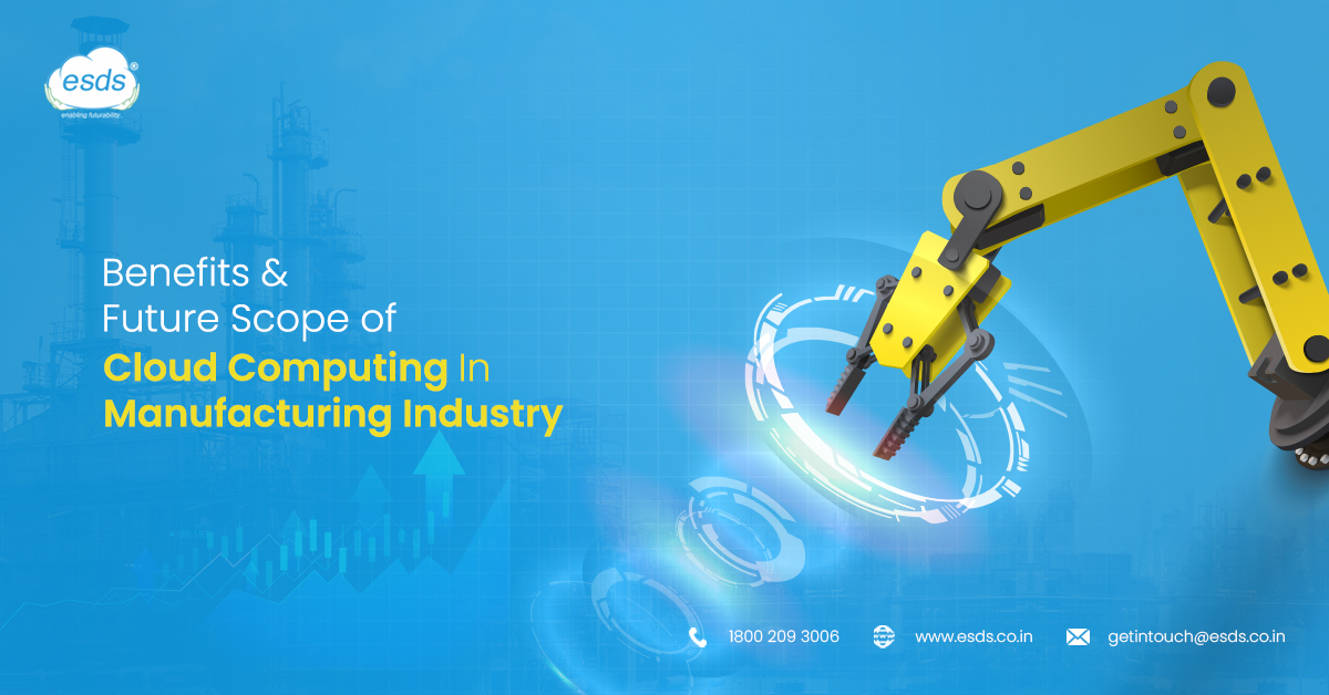 Benefits & Future Scope of Cloud Computing In Manufacturing Industry