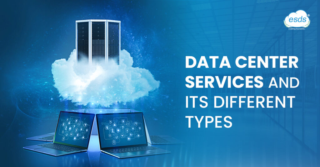Data Center Services and Its Different Types ESDS
