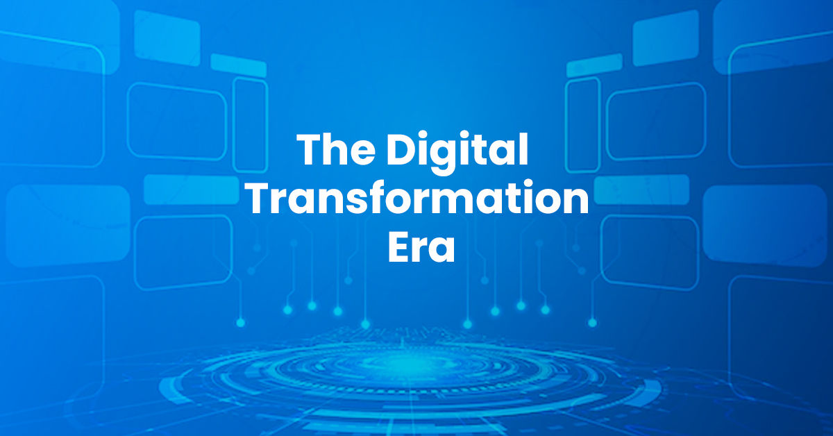 The Digital Transformation Era