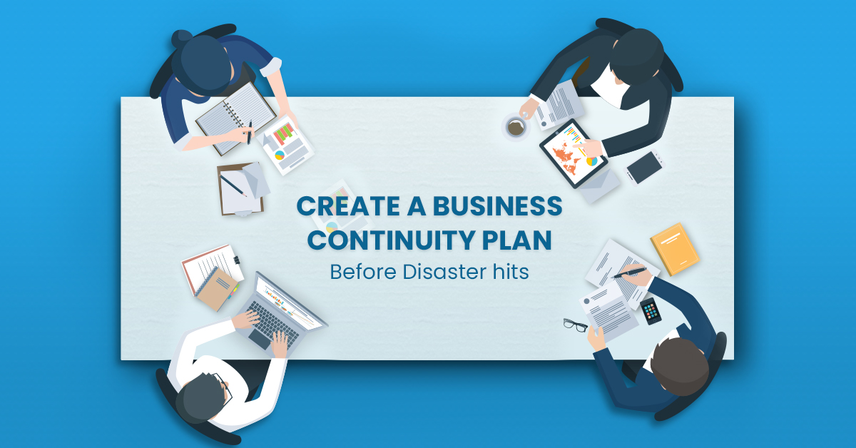 Create a Business Continuity Plan Before Disaster hits