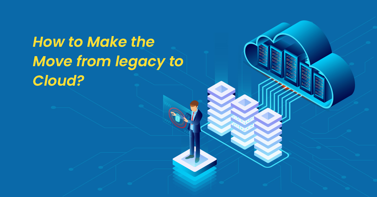 Move from legacy to Cloud