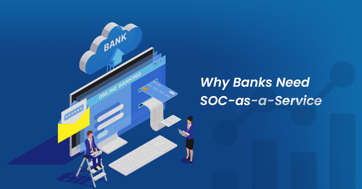 Why Banks Need SOC-as-a-Service