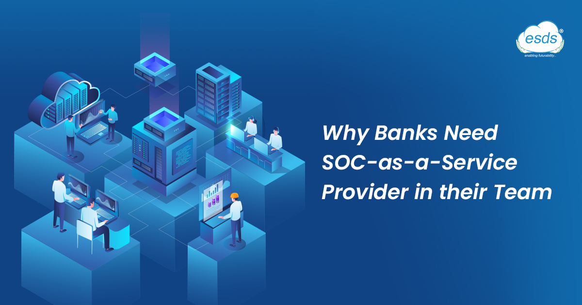 Why Banks Need SOC-as-a-Service Provider in their Team