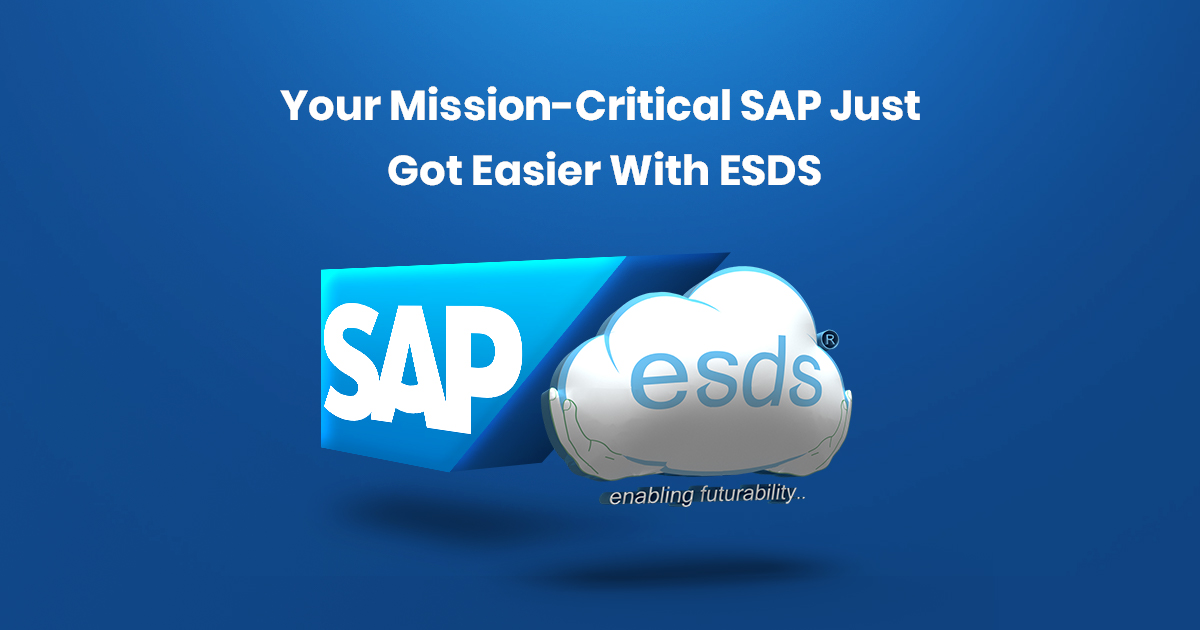 Your Mission-Critical SAP Just Got Easier With ESDS