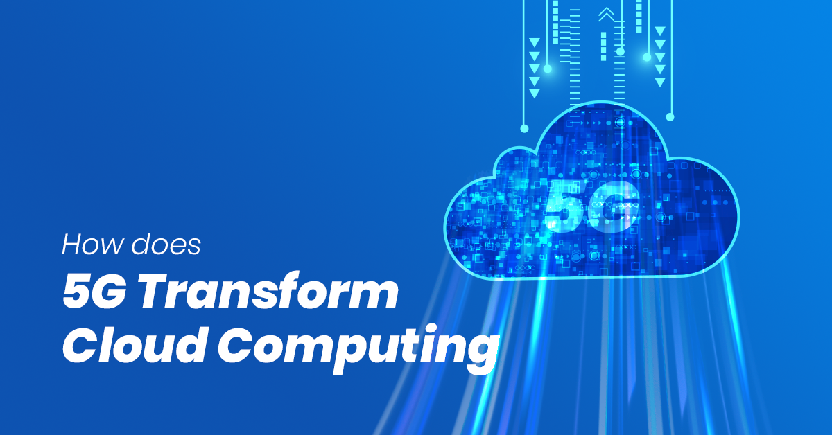 how does 5G Transformation cloud computing