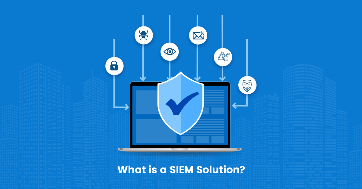 What is a SIEM Solution?