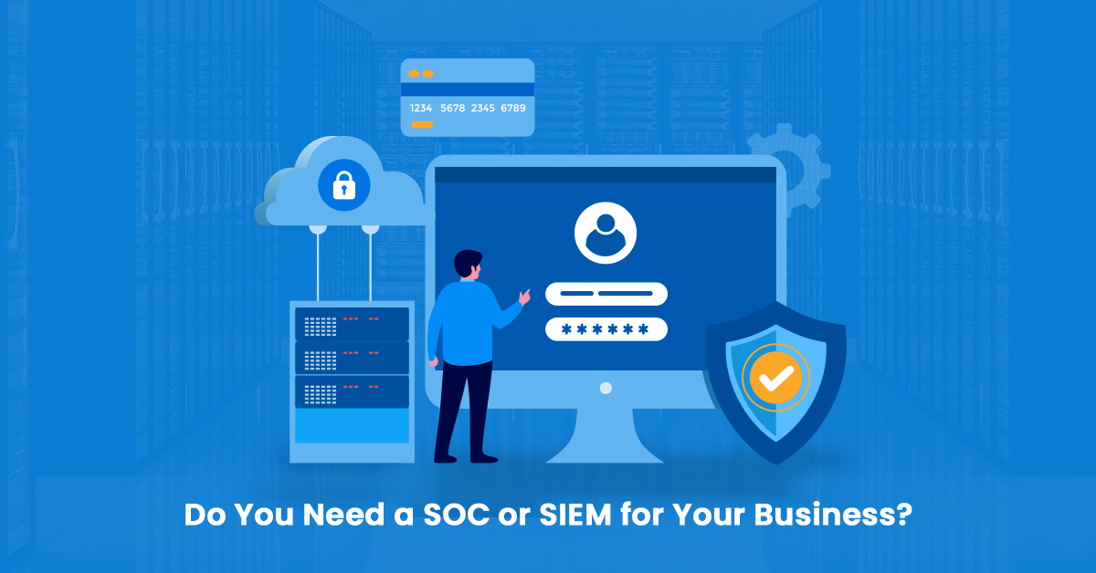 Need a SOC or SIEM for business?
