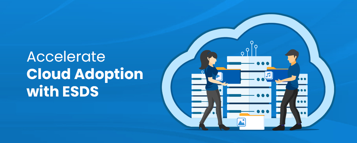 Accelerate cloud adoption with ESDS