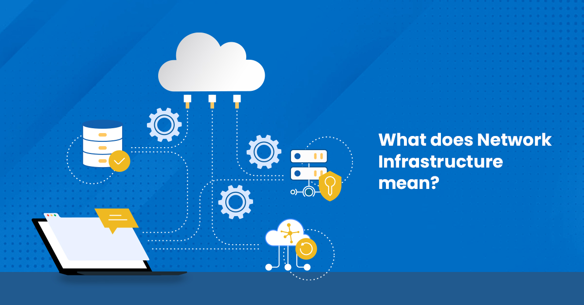 What does Network infrastructure mean?