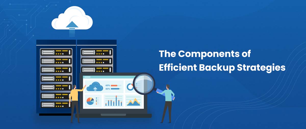 components of efficient backup strategies