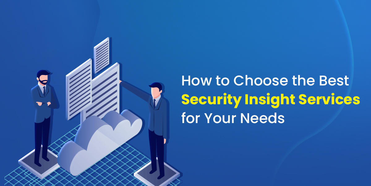 how to choose the best security insight services 