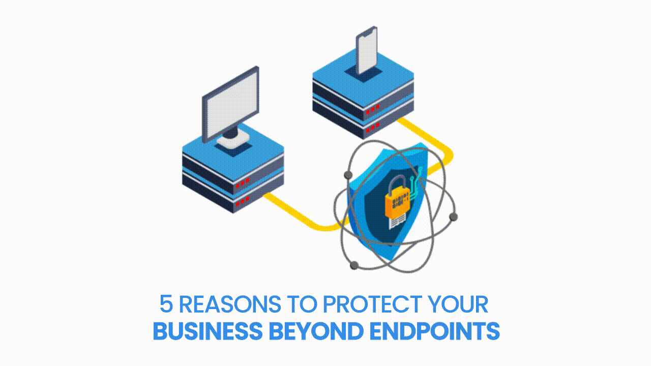 5 reasons to protect your business beyond endpoints