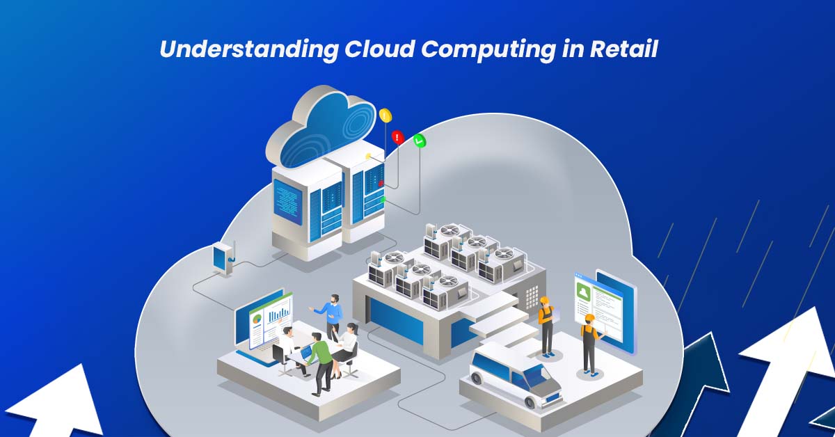 Understanding cloud computing in retail