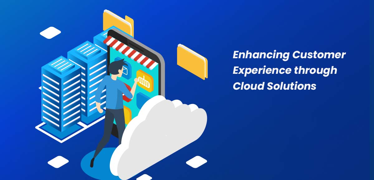 Enhancing customer experience through cloud solutions