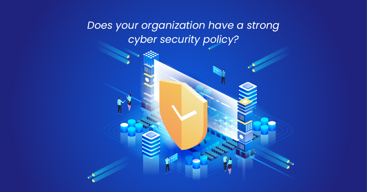 does your organization have a strong cyber security policy?
