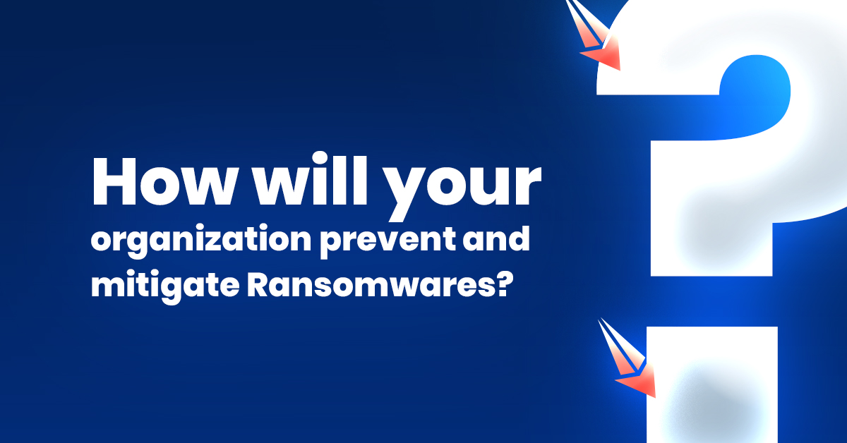 how will your organization prevent and mitigate ransomware?