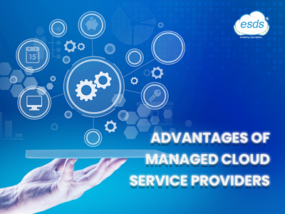 Advantages of Managed Cloud Service Providers