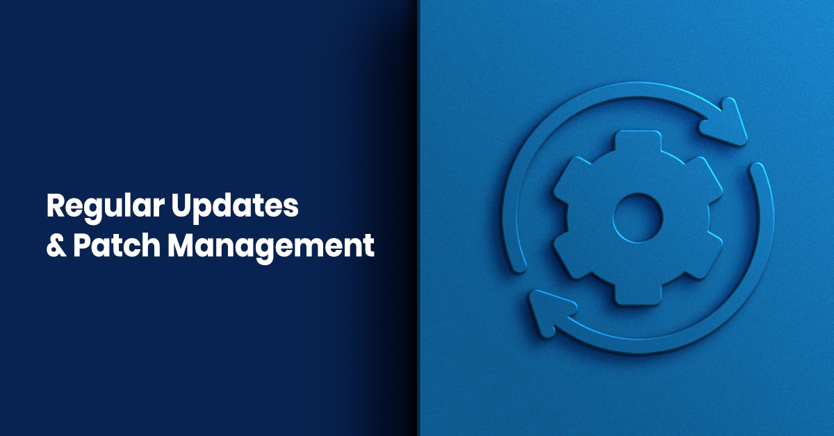 Regular Updates & Patch management