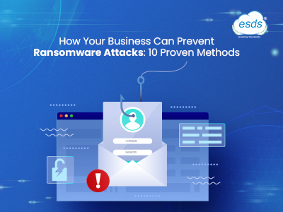 How Your Business Can Prevent Ransomware Attacks: 10 Proven Methods