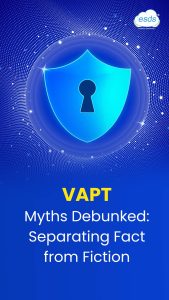 VAPT Myths Debunked: Separating Fact from Fiction