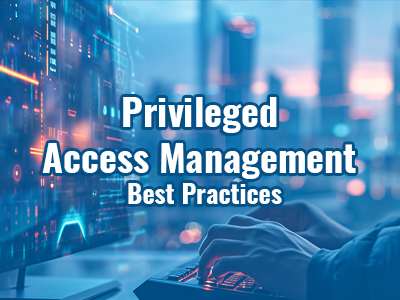 Privileged Access Management (PAM)