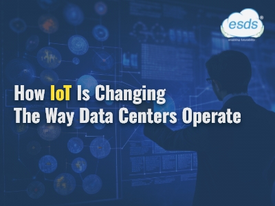 ESDS - How IOT is changing the way data center operate