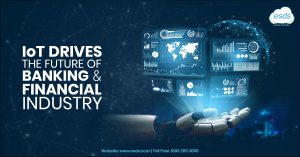 Discover How: IoT Drives the Future of Banking & Financial Industry