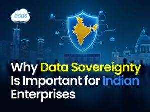 Why Data Sovereignty Is Important for Indian Enterprises