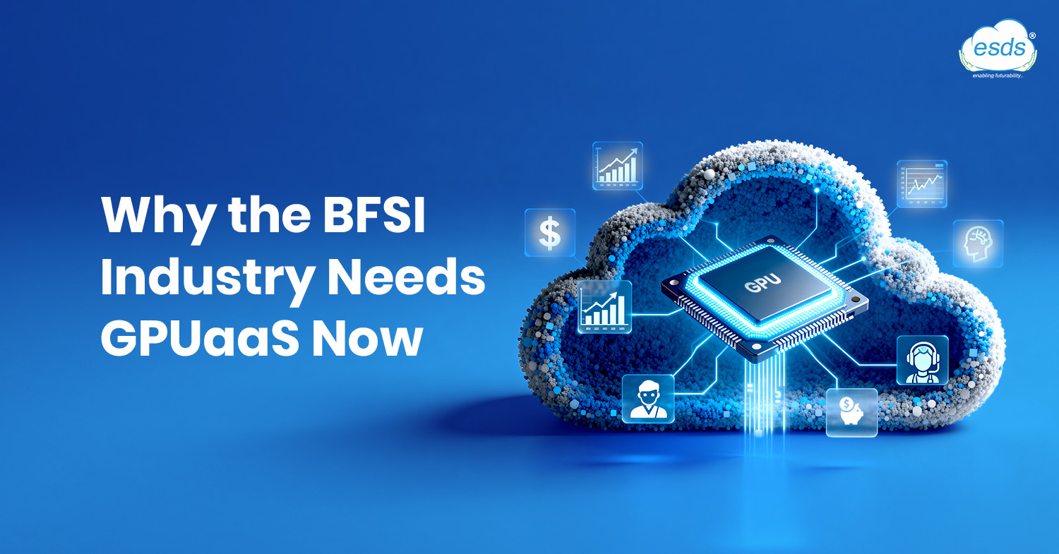 Why the BFSI Industry Needs GPUaaS Now
