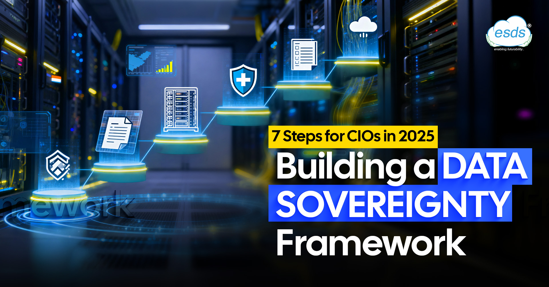 Building a Data Sovereignty Framework: 7 Steps for CIOs in 2025