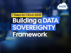 Building a Data Sovereignty Framework: 7 Steps for CIOs in 2025