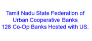 Tamil Nadu State Federation of Urban Co-op Banks Ltd.