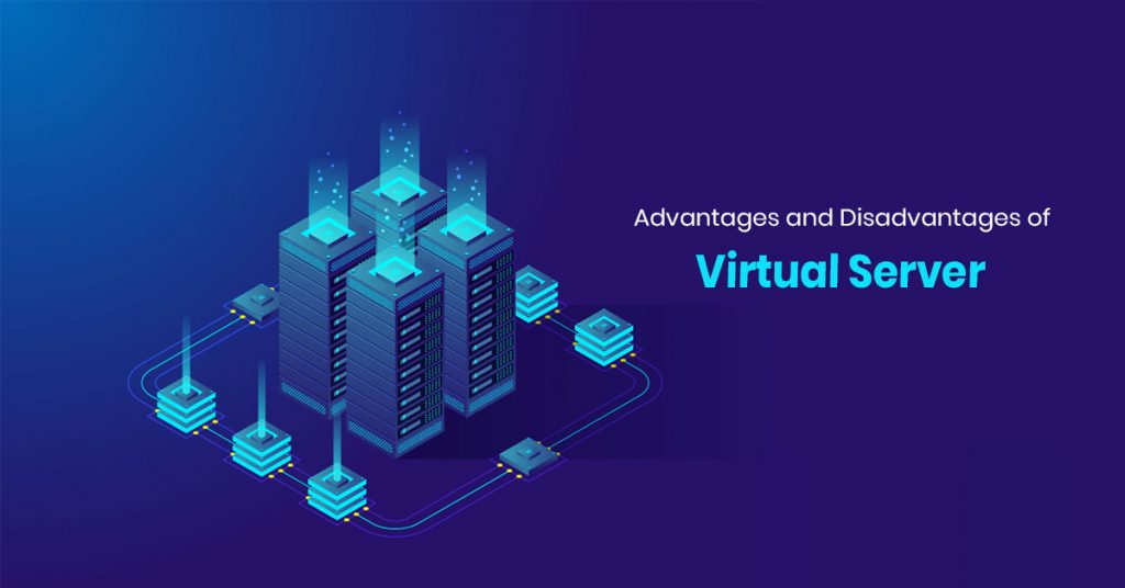 Advantages and Disadvantages of Virtual Server ESDS